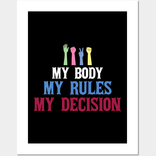 My Body My Rules My Decision Wall Art by koolteas